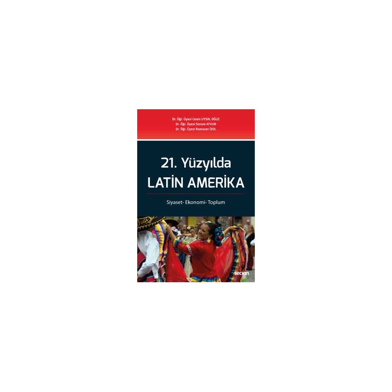 21. Yüzyılda Latin Amerika Siyaset– Ekonomi– Toplum