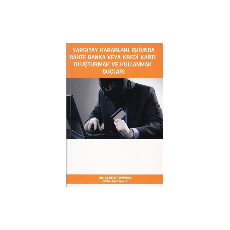 Yargıtay Kararları Işığında Sahte Banka Veya Kredi Kartı Oluşturmak Ve Kullanmak Suçları