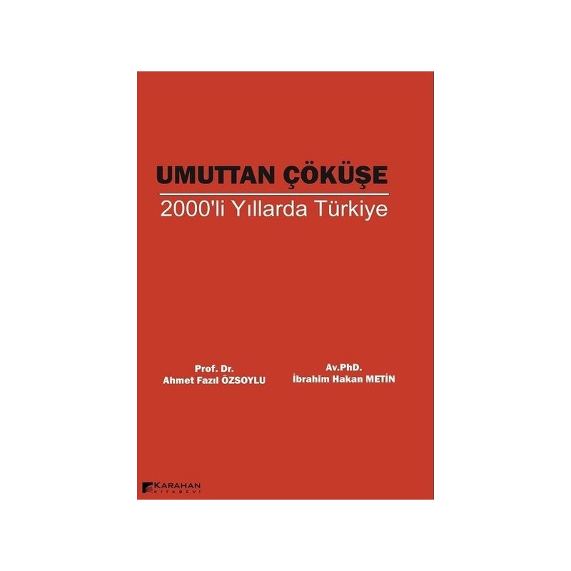 Umuttan Çöküşe 2000'li Yıllarda Türkiye Umuttan Çöküşe 2000'li Yıllarda Türkiye