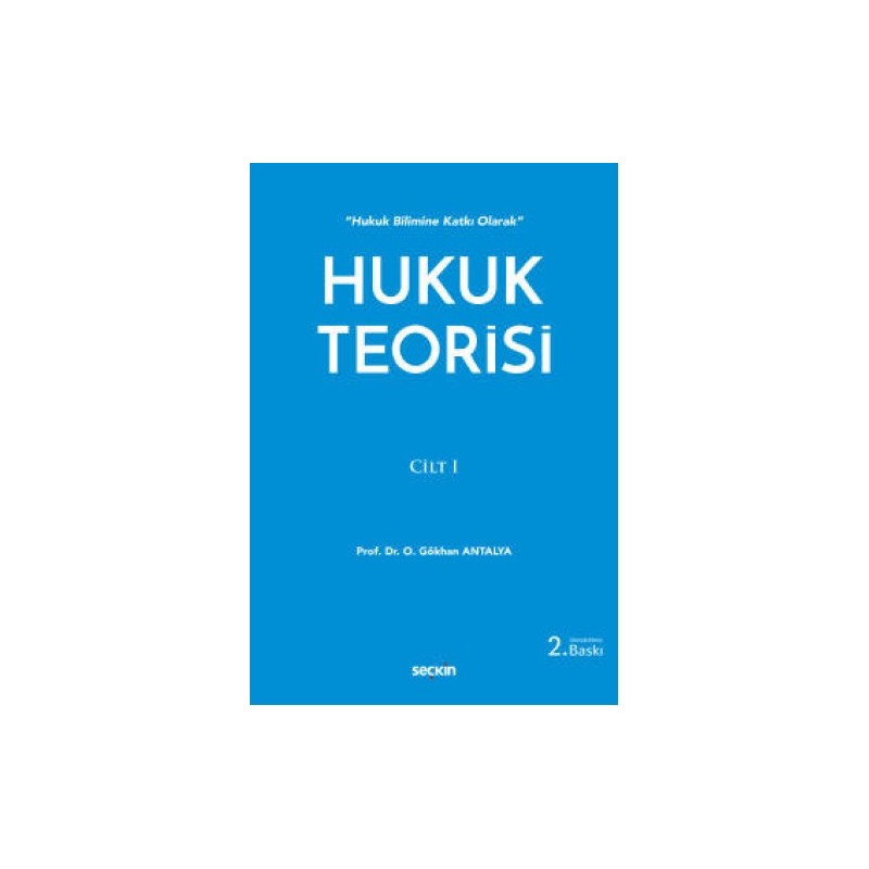 Hukuk Bilimine Katkı Olarak Hukuk Teorisi Cilt: 1