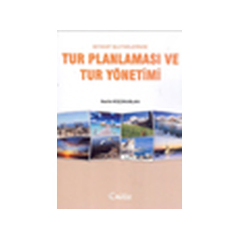 Seyahat İşletmelerinde Tur Planlaması Ve Tur Yönetimi