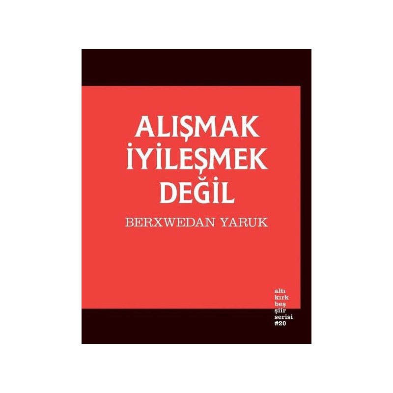 Alışmak İyileşmek Değil