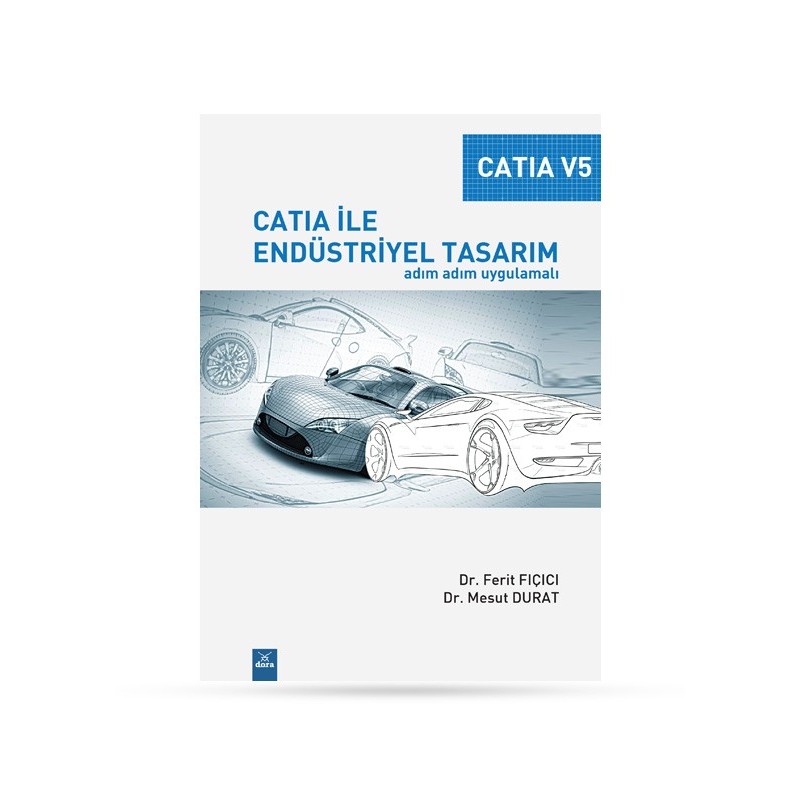 Catia İle Endüstriyel Tasarım Adım Adım Uygulamalı