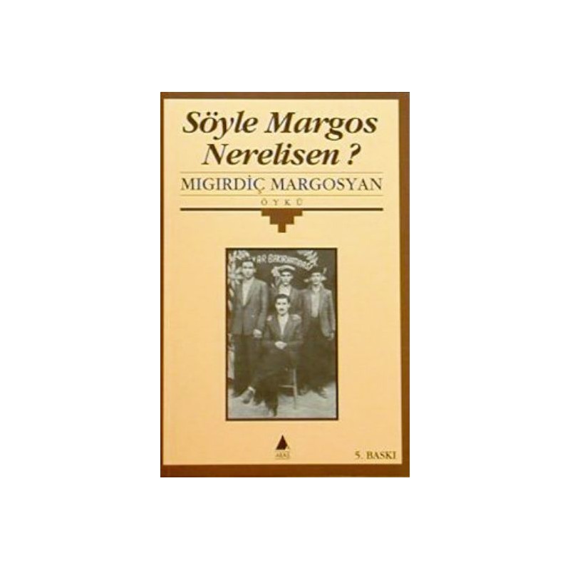 Söyle Margos Nerelisin