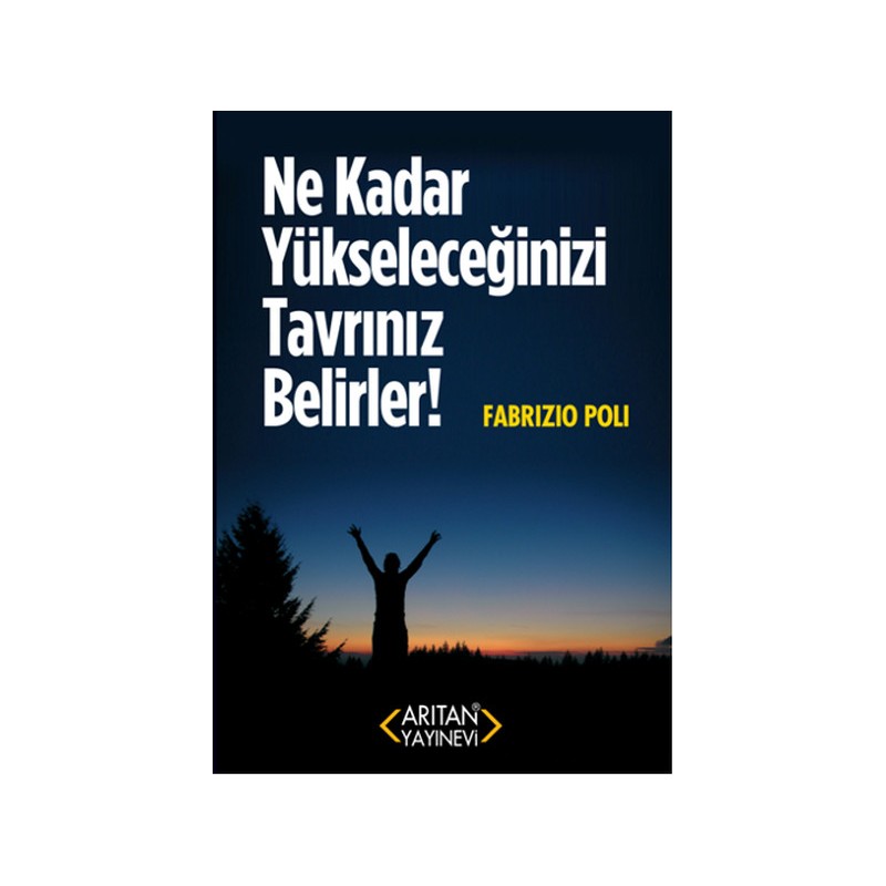 Ne Kadar Yükseleceğinizi Tavrınız Belirler