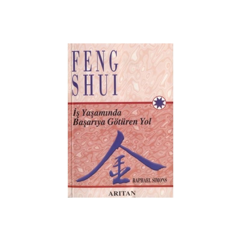 Feng Shui İş Yaşamında Başarıya Götüren Yol