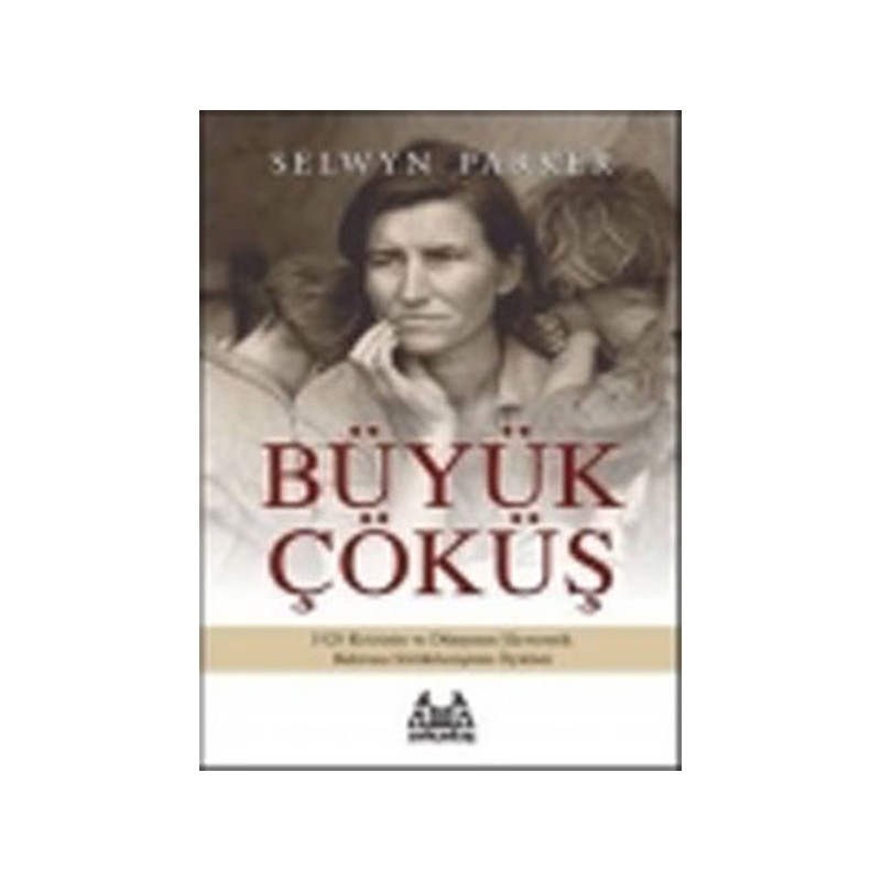 Büyük Çöküş 1929 Krizinin Ve Dünyanın Ekonomik Buhrana Sürüklenişinin Öyküsü