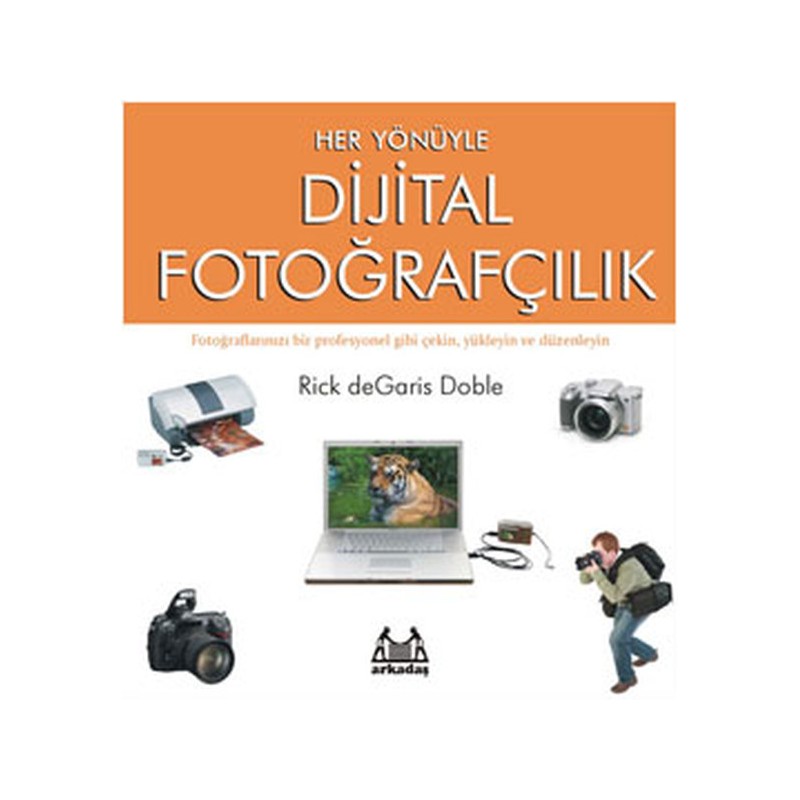 Her Yönüyle Dijital Fotoğrafçılık