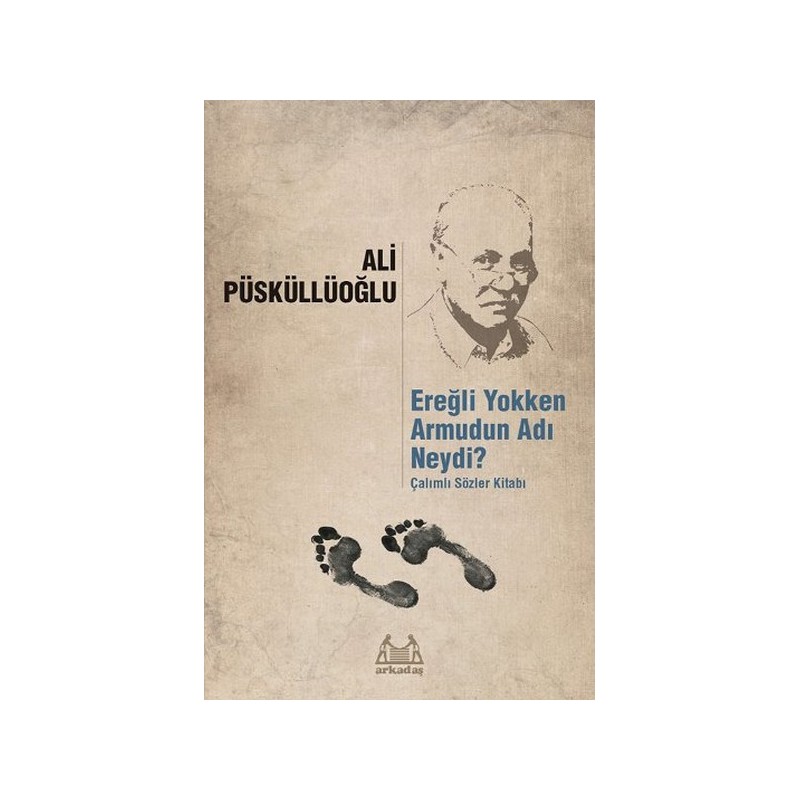 Ereğli Yokken Armudun Adı Neydi Çalımlı Sözler Kitabı