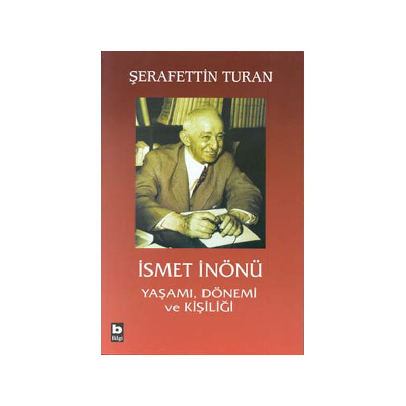 İsmet İnönü Yaşamı, Dönemi Ve Kişiliği