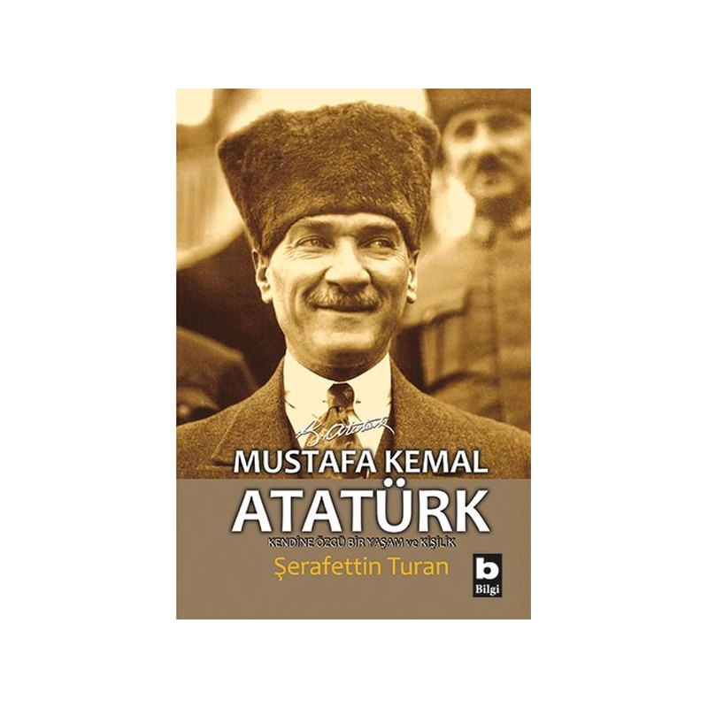 Mustafa Kemal Atatürk Kendine Özgü Bir Yaşam Ve Kişilik