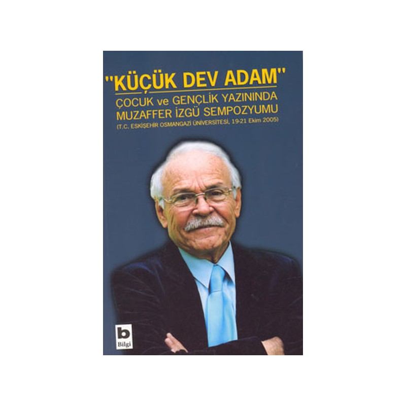 Küçük Dev Adam Çocuk Ve Gençlik Yazınında Muzaffer İzgü Sempozyumu T.c. Eskişehir Osmangazi Ünivers