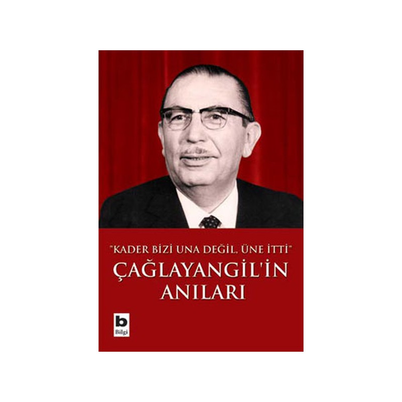 Çağlayangil'in Anıları Kader Bizi Una Değil, Üne İtti