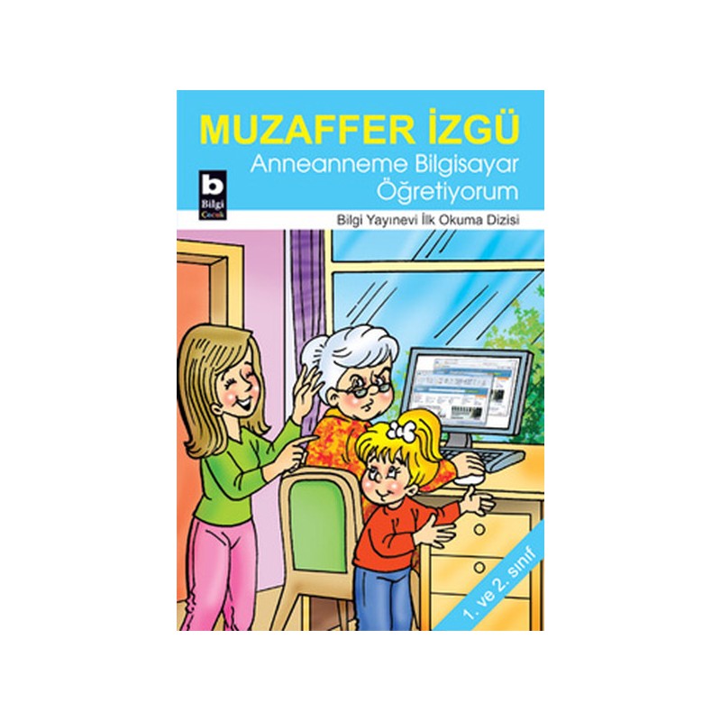 Anneanneme Bilgisayar Öğretiyorum İlk Okuma Dizisi