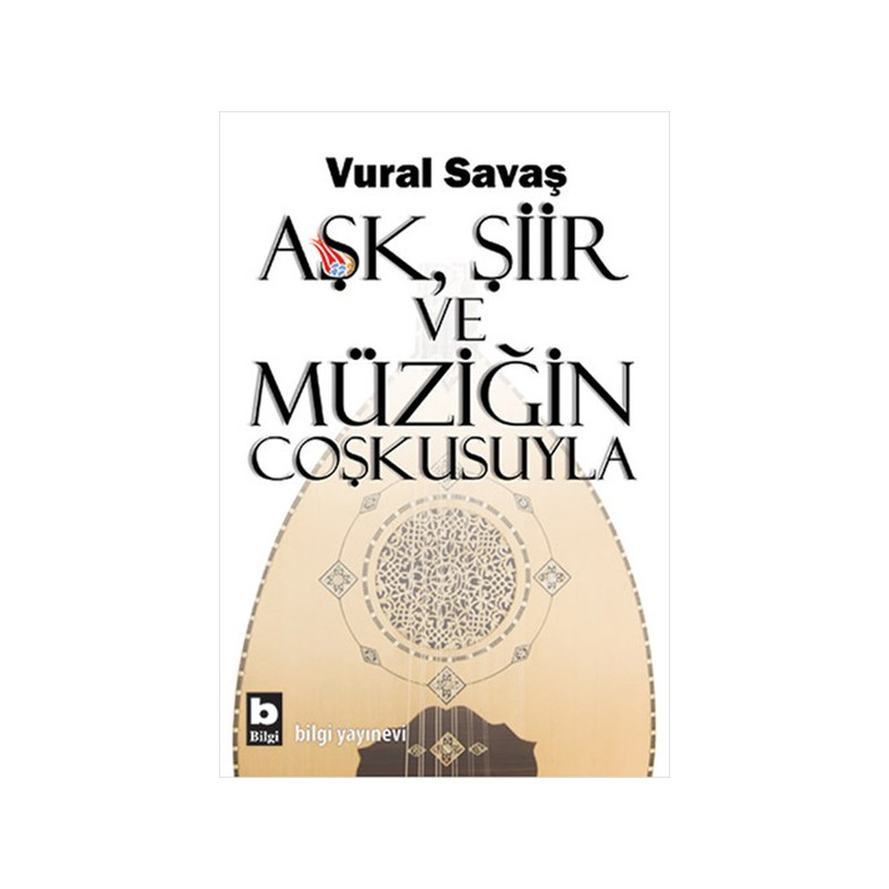 Aşk, Şiir Ve Müziğin Coşkusuyla