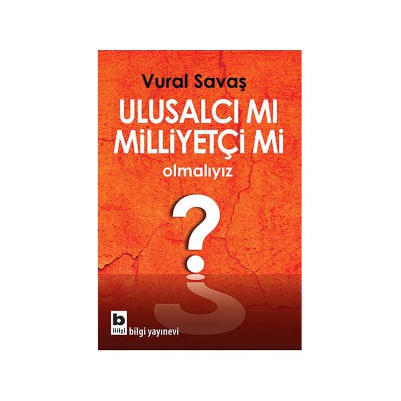 Ulusalcı Mı Milliyetçi Mi Olmalıyız