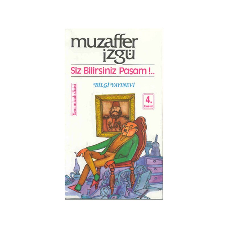 Siz Bilirsiniz Paşam ...