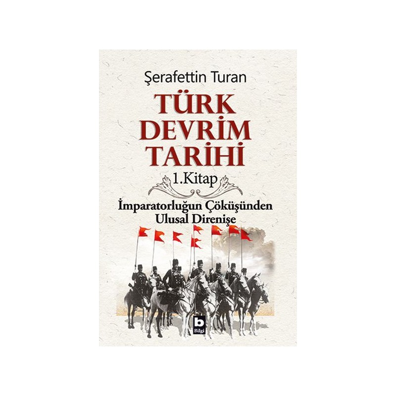Türk Devrim Tarihi 1. Kitap İmparatorluğun Çöküşünden Ulusal Direnişe