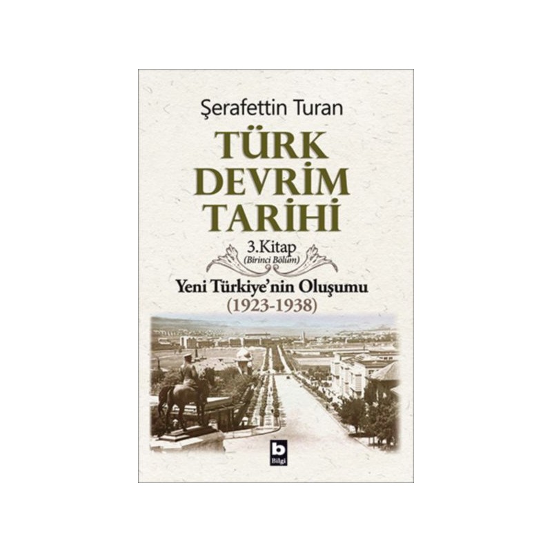 Türk Devrim Tarihi 3. Kitap Yeni Türkiye'nin Oluşumu Birinci Bölüm