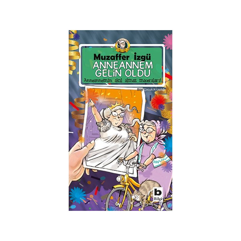Anneannem Gelin Oldu Anneannemin Akıl Almaz Maceraları 6. Kitap