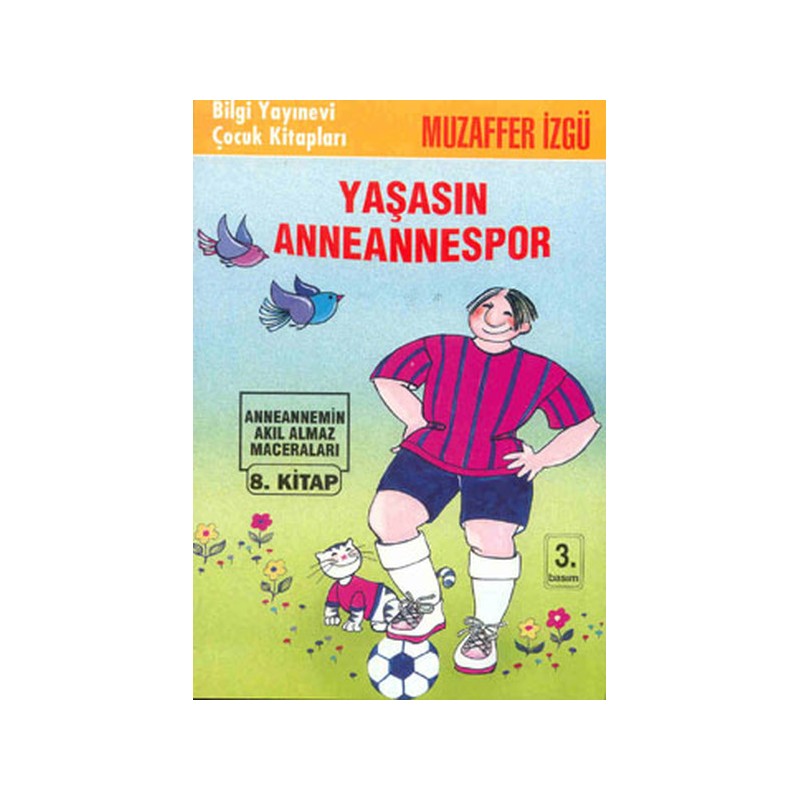 Yaşasın Anneannespor Anneannemizin Akıl Almaz Maceraları 8. Kitap