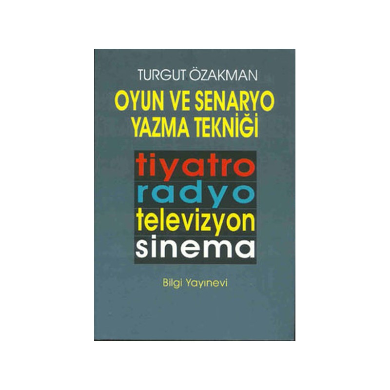 Oyun Ve Senaryo Yazma Tekniği Tiyatro, Radyo, Televizyon, Sinema