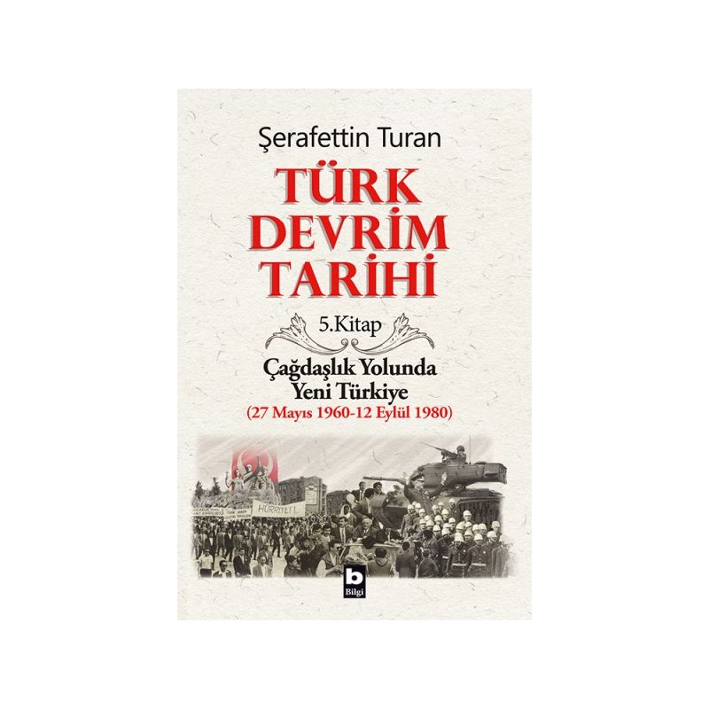 Türk Devrim Tarihi 5. Kitap Çağdaşlık Yolunda Yeni Türkiye