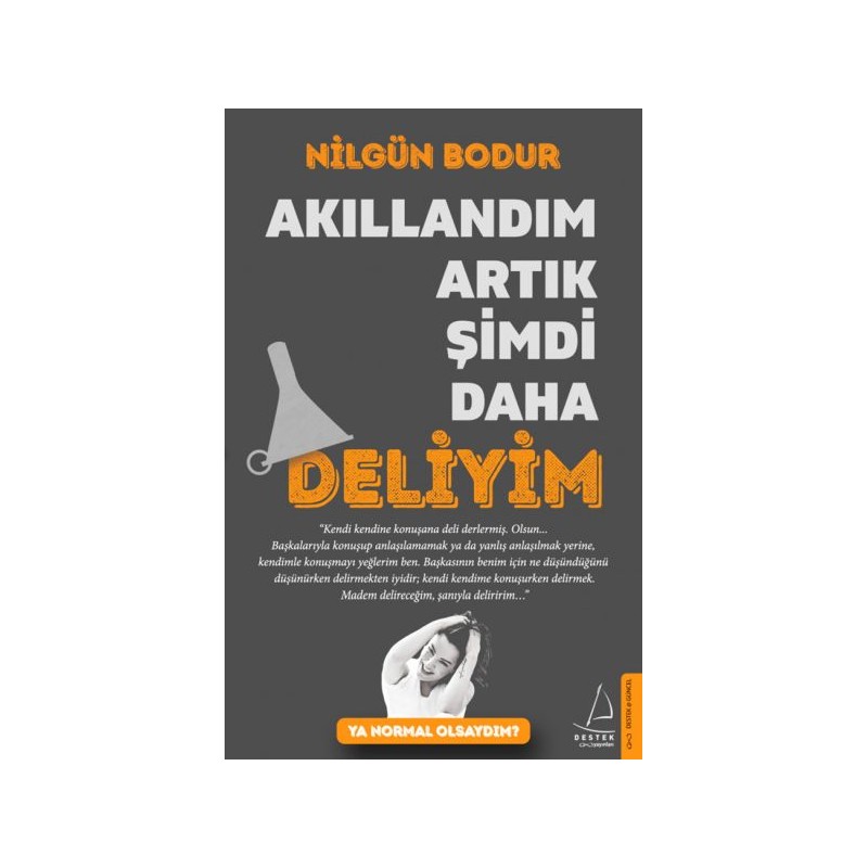 Akıllandım Artık Şimdi Daha Deliyim Ya Normal Olsaydım