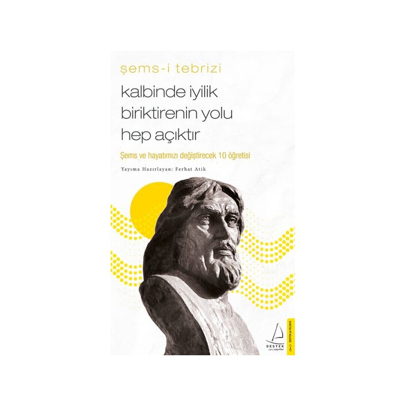 Kalbinde İyilik Biriktirenin Yolu Hep Açıktır Şems Ve Hayatınızı Değiştirecek 10 Öğretisi