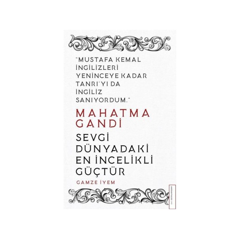 Mahatma Gandi Sevgi Dünyadaki En İncelikli Güçtür