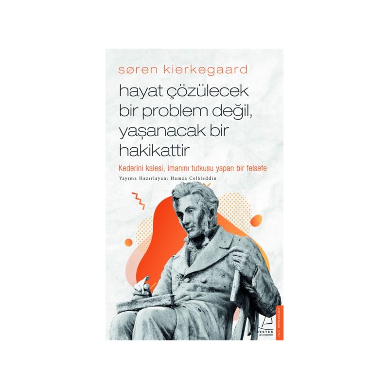 Søren Kierkegaard Hayat Çözülecek Bir Problem Değil, Yaşanacak Bir Hakikattir