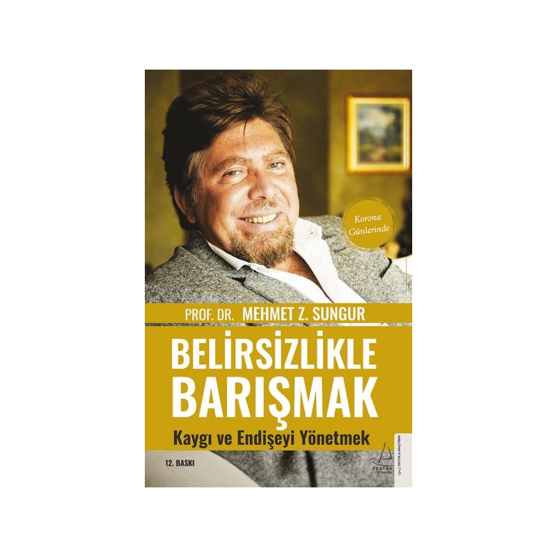 Belirsizlikle Barışmak Kaygı Ve Endişeyi Yönetmek