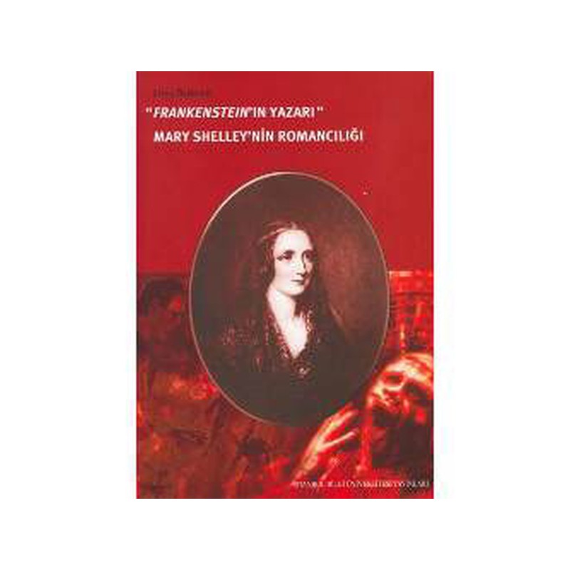 Frankensteinin Yazarı Mary Shelleynin Romancılığı