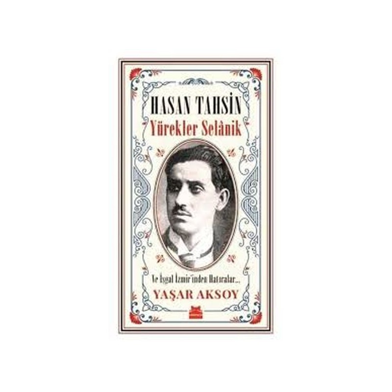 Hasan Tahsin Yürekler Selanik Ve İşgal İzmirinden Hatırlar