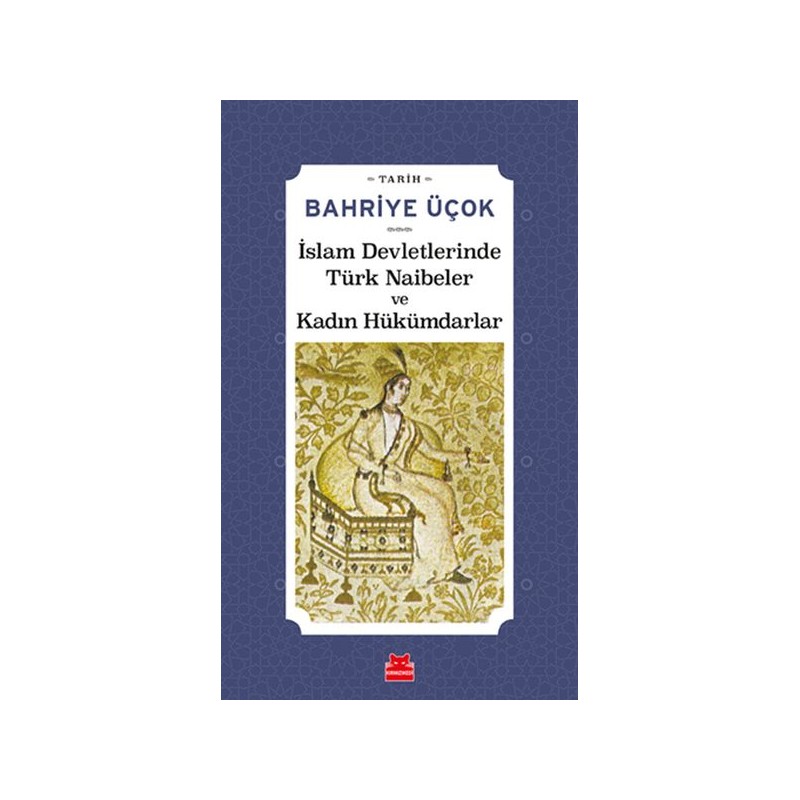 İslam Devletlerinde Türk Naibeler Ve Kadın Hükümdarlar