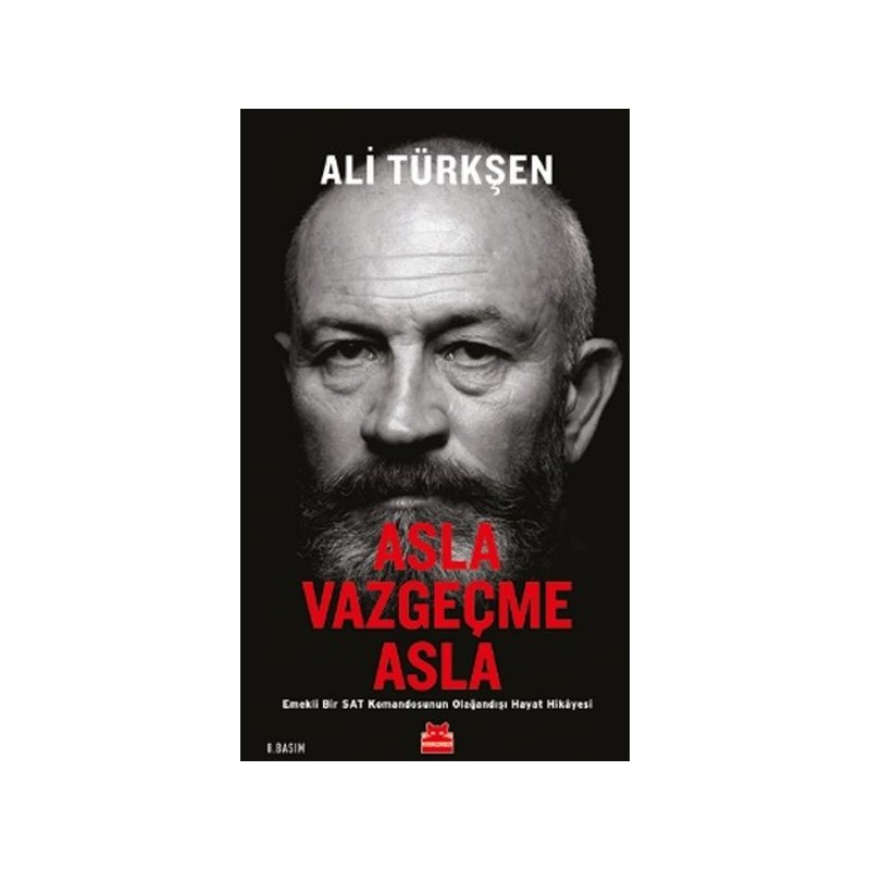 Asla Vazgeçme Asla Emekli Bir Sat Komandosunun Olağandışı Hayat Hikayesi