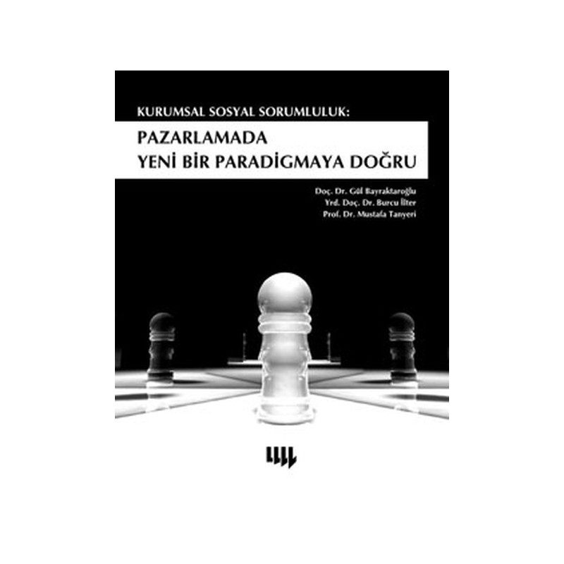 Kurumsal Sosyal Sorumluluk Pazarlamada Yeni Bir Paradigmaya Doğru