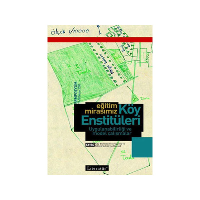 Eğitim Mirasımız Köy Enstitüleri Uygulanabilirliği Ve Model Çalışmalar 17 18 Nisan 2008 Sempozy