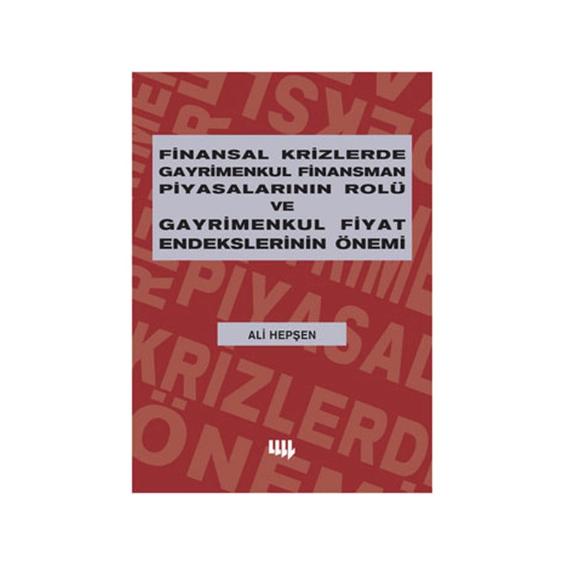 Finansal Krizlerde Gayrimenkul Finansman Piyasalarının Rolü Ve Gayrimenkul Fiyat Endekslerinin Önemi