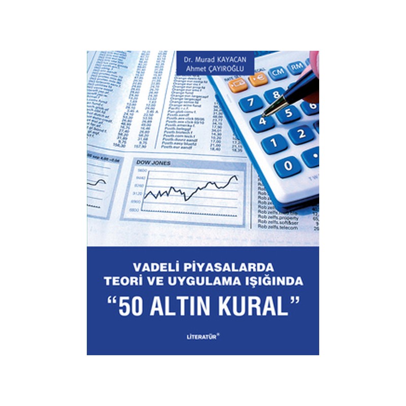 Vadeli Piyasalarda Teori Ve Uygulama Işığında 50 Altın Kural