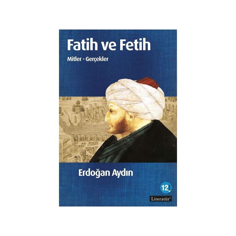 Fatih Ve Fetih Mitler Ve Gerçekler