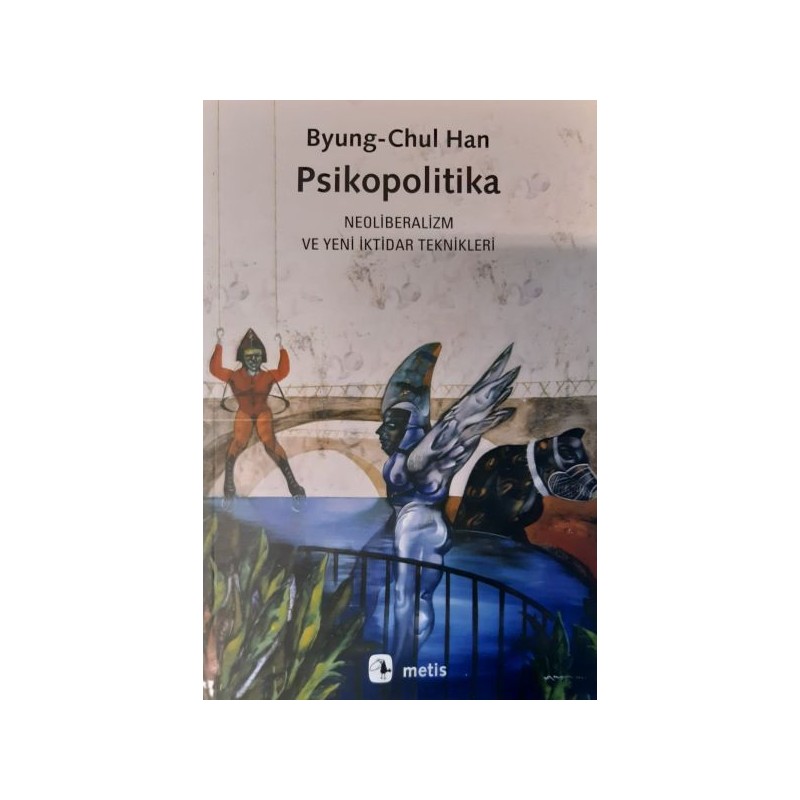 Psikopolitika Neoliberalizm Ve Yeni İktidar Teknikleri