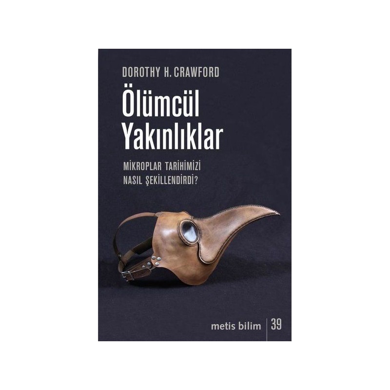 Ölümcül Yakınlıklar Mikroplar Tarihimizi Nasıl Şekillendirdi