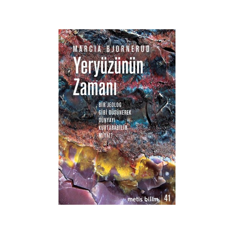 Yeryüzünün Zamanı Bir Jeolog Gibi Düşünerek Dünyayı Kurtarabilir Miyiz