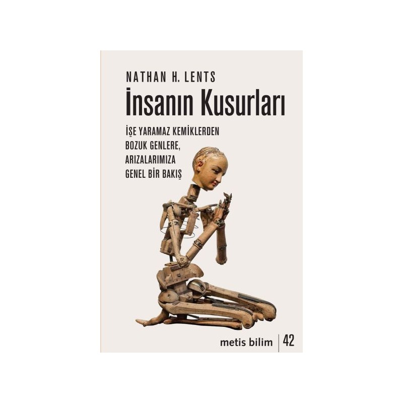 İnsanın Kusurları İşe Yaramaz Kemiklerden Bozuk Genlere, Arızalarımıza Genel Bir Bakış