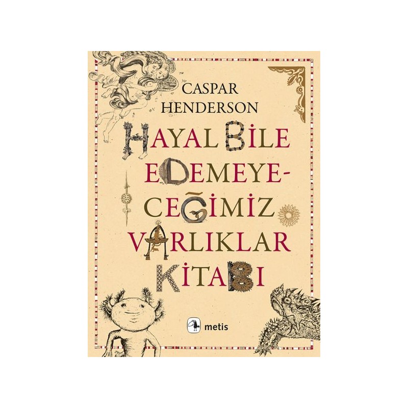Hayal Bile Edemeyeceğimiz Varlıklar Kitabı