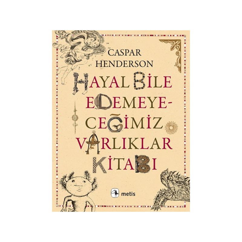 Hayal Bile Edemeyeceğimiz Varlıklar Kitabı