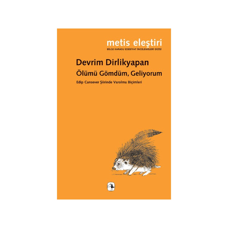 Ölümü Gömdüm, Geliyorum Edip Cansever Şiirinde Varolma Biçimleri