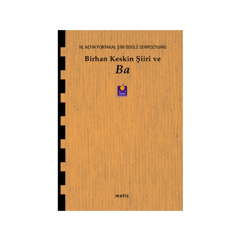 Birhan Keskin Şiiri Ve Ba 10. Altın Portakal Şiir Ödülü Sempozyumu Kitabı