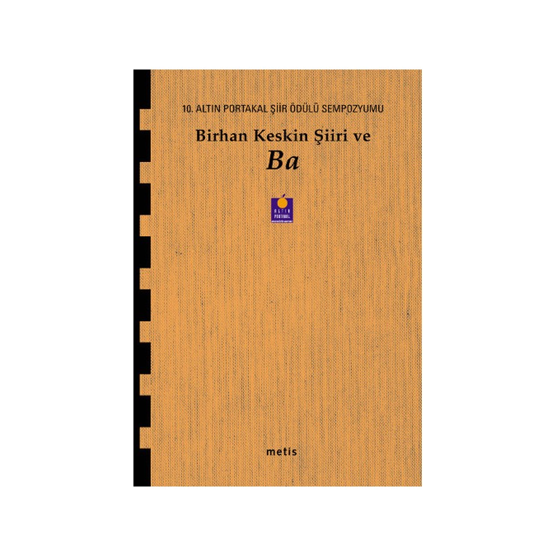 Birhan Keskin Şiiri Ve Ba 10. Altın Portakal Şiir Ödülü Sempozyumu Kitabı